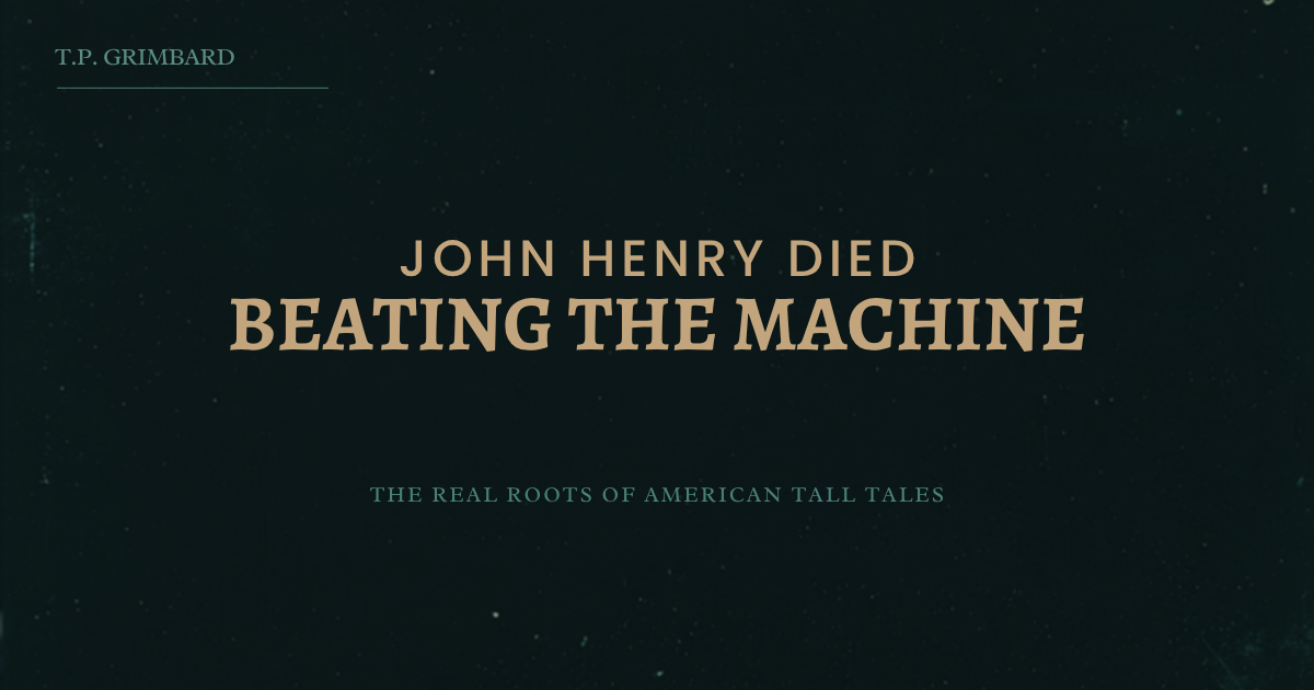John Henry Died Beating the Machine. That’s Not the Cheerful Part.